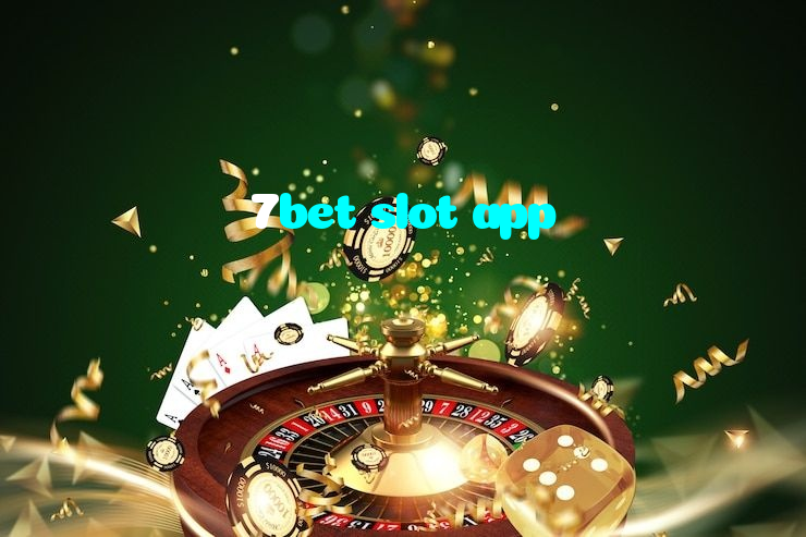 7bet slot app